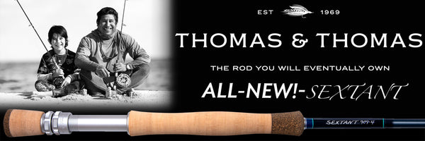 SEXTANT Saltwater Fly Rods by Thomas and Thomas